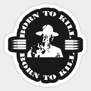 born to kill (White) Sticker